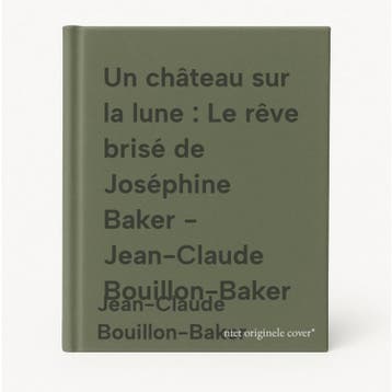 Un château sur la lune : Le rêve brisé de Joséphine Baker -, Verzenden, Gelezen, Jean-Claude Bouillon-Baker