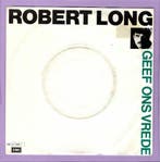 Robert Long – Geef Ons Vrede / Achter De Horizon (1-7-Vinyl, Ophalen of Verzenden, Nieuw in verpakking