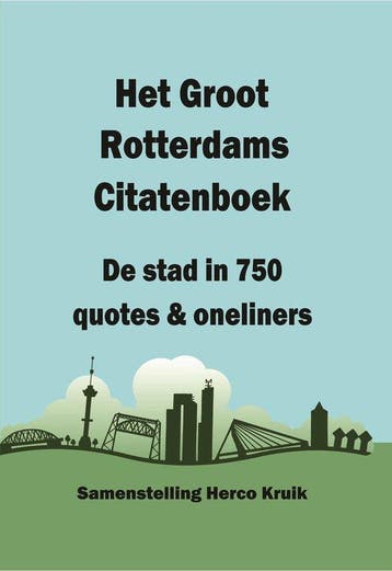 Het Groot Rotterdams Citatenboek - De stad in 750 quotes &, Boeken, Verzenden, Zo goed als nieuw, Herco Kruik