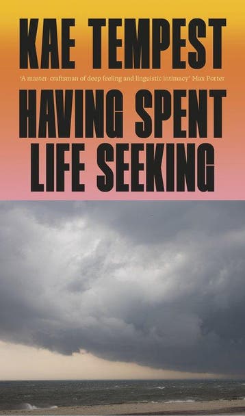 9781787335370 Having Spent Life Seeking Kae Tempest, Verzenden, Nieuw, Kae Tempest