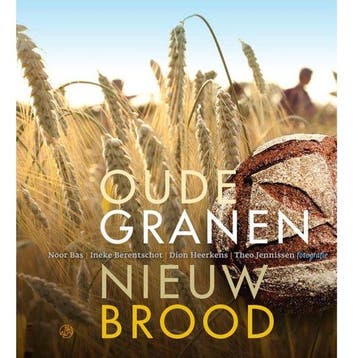 9789062240500 Oude granen, nieuw brood | Tweedehands, Verzenden, Zo goed als nieuw, Ineke Berentschot
