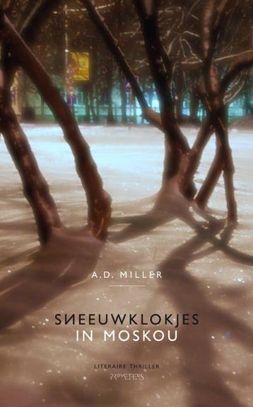 Sneeuwklokjes in Moskou - A.D. Miller 9789044620245, Boeken, Verzenden, Gelezen, A.D. Miller