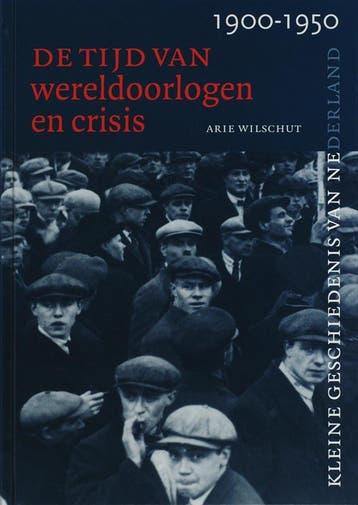 Tijd van wereldoorlogen en crisis 1900-1950 / Kleine, Verzenden, Zo goed als nieuw, A. Wilschut