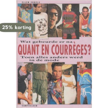 Wat gebeurde er na Quant en Courreges? - Eggels, Verzenden, Gelezen, Eggels