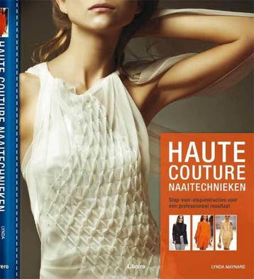 Haute couture naaitechnieken 9789089981301 Lynda Maynard, Verzenden, Zo goed als nieuw, Lynda Maynard