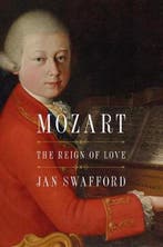 Mozart The Reign of Love 9780062433572 Jan Swafford, Verzenden, Gelezen, Jan Swafford