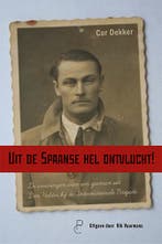 Uit de Spaanse hel ontvlucht! 9789082673081 Cor Dekker, Verzenden, Zo goed als nieuw, Cor Dekker