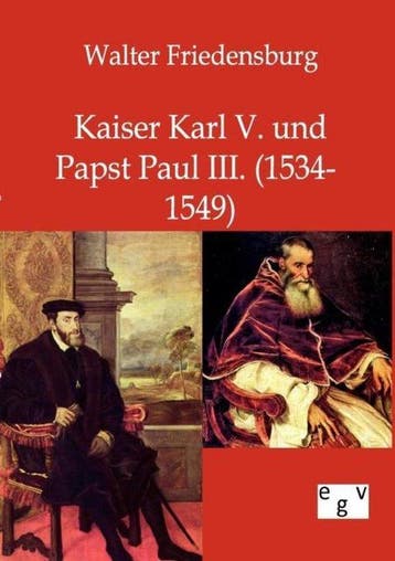 9783863825799 Kaiser Karl V. Und Papst Paul Iii., Verzenden, Nieuw, Walter Friedensburg