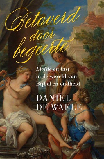 9789043543118 Betoverd door begeerte Daniel de Waele, Boeken, Verzenden, Nieuw, Daniel de Waele