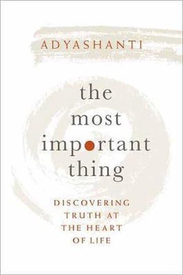 9781683641919 The Most Important Thing: Discovering Truth..., Boeken, Verzenden, Nieuw, Adyashanti