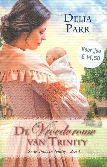 De vroedvrouw van Trinity / Thuis in Trinity / 1 - Delia, Boeken, Verzenden, Gelezen, Delia Parr