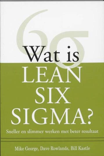 Wat is Lean Six Sigma? | 9789058710765 | Mike George ; Dave, Ophalen of Verzenden, Zo goed als nieuw, Mike George ; Dave Rowlands ; Bill Kastle
