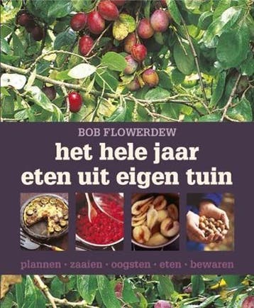 Het hele jaar eten uit eigen tuin | 9789059563278 |, Boeken, Zo goed als nieuw, FLOWERDEW, Bob