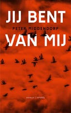 Jij bent van mij 9789044629248 Peter Middendorp, Boeken, Verzenden, Gelezen, Peter Middendorp