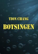 BOTSINGEN (3e Druk) 9789082273533 Tion Chang, Boeken, Literatuur, Verzenden, Zo goed als nieuw, Tion Chang