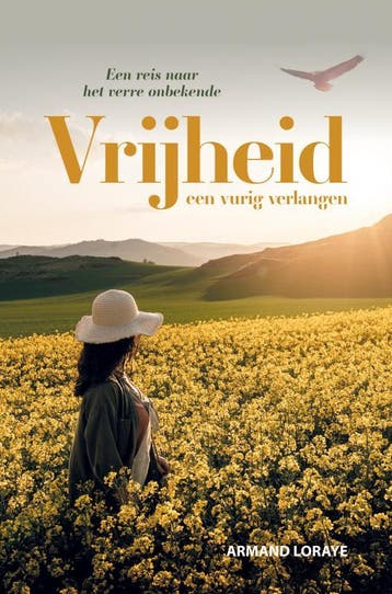 Vrijheid Een Vurig Verlangen | Armand Loraye | Nieuw, Ophalen of Verzenden, Nieuw, Armand Loraye