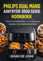 9789403866437 PHILIPS DUAL MAND AIRFRYER 3000 SERIE KOOKBOEK, Verzenden, Nieuw, Noah De JONG