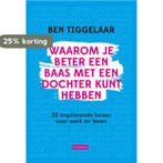 Waarom je beter een baas met een dochter kunt hebben, Verzenden, Zo goed als nieuw, Ben Tiggelaar