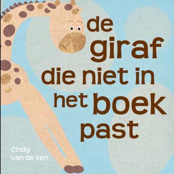 De giraf die niet in het boek past - Cindy van de Ven, Verzenden, Gelezen, Cindy van de Ven