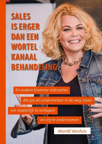 Sales is erger dan een wortelkanaalbehandeling 9789493277472, Verzenden, Zo goed als nieuw, Muriël Versluis