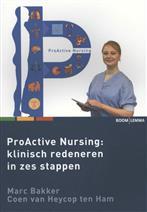 ProActive Nursing: klinisch redeneren in zes, 9789462364042, Boeken, Verzenden, Zo goed als nieuw, HBO