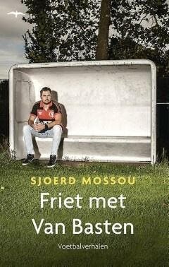 Friet met Van Basten (9789400405721, Sjoerd Mossou), Boeken, Verzenden, Nieuw