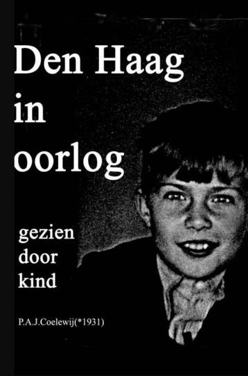 Den Haag in oorlog gezien door kind - P.A.J. Coelewij, Verzenden, Zo goed als nieuw, P.A.J. Coelewij