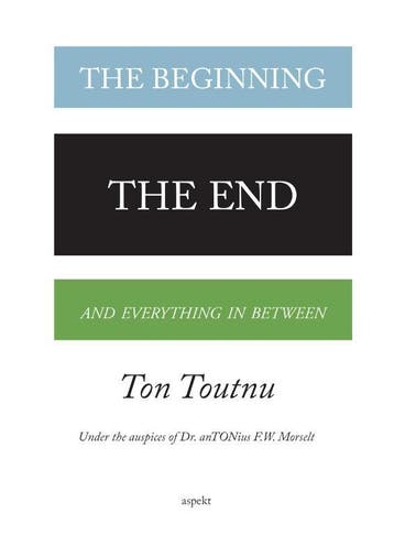 The Beginning, The End And Everything In Between | Nieuw, Ophalen of Verzenden, Nieuw, Ton Toutnu