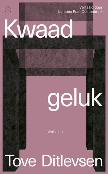 Kwaad Geluk | Tove Ditlevsen | Nieuw, Ophalen of Verzenden, Nieuw, Tove Ditlevsen