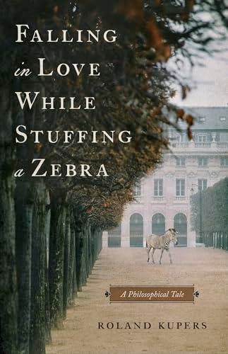 Falling in Love While Stuffing a Zebra: A Philosophical Tale, Verzenden, Nieuw