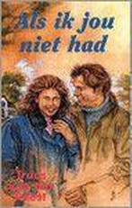Als ik jou niet had 9789024218974 Truus Van der Roest, Verzenden, Gelezen, Truus Van der Roest