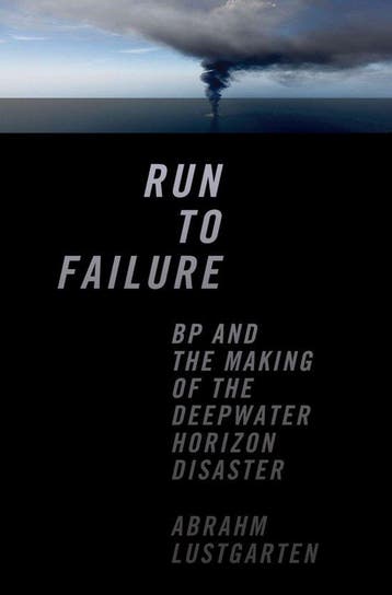 Run to Failure - BP and the Making of the Deepwater Horizon, Verzenden, Zo goed als nieuw, Abrahm Lustgarten