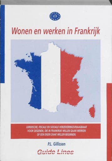 Wonen En Werken In Frankrijk + Adressenbijlage - Gillissen, Boeken, Verzenden, Gelezen
