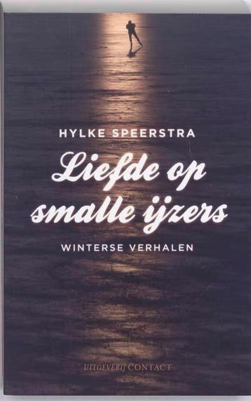 Liefde op de smalle ijzers - Hylke Speerstra 9789025432591, Verzenden, Gelezen, Hylke Speerstra