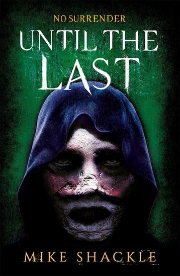 Until the Last 9781473225299 Mike Shackle, Verzenden, Zo goed als nieuw, Mike Shackle