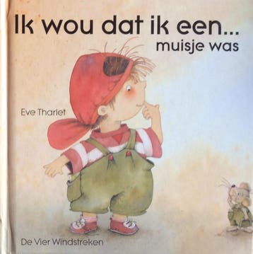 Ik wou dat ik een... muisje was / Een Vier Windstreken, Verzenden, Gelezen, Eve Tharlet