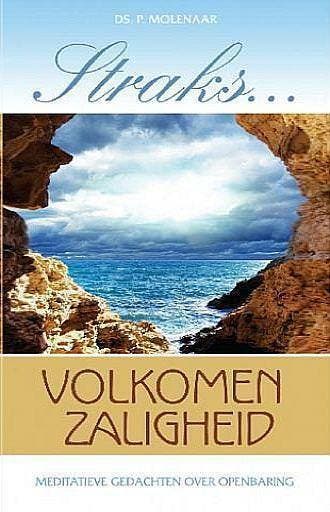 P. Molenaar, Straks volkomen zaligheid - deel 1, Boeken, P. Molenaar, Nieuw, Christendom | Protestants, Ophalen of Verzenden