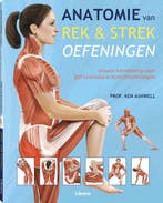9789089984722 Anatomie van Rek en Strekoefeningen, Boeken, Verzenden, Zo goed als nieuw, Ken Ashwell
