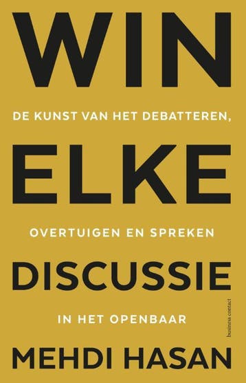 Win elke discussie - Mehdi Hasan 9789047016335, Verzenden, Zo goed als nieuw, Mehdi Hasan