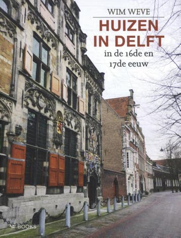 Huizen In Delft In De 16De En 17De Eeuw | Wim Weve | Nieuw, Boeken, Ophalen of Verzenden, Nieuw, Wim Weve