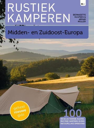 Midden- en Zuid-Oost Europa / Rustiek kamperen 9789082326680, Verzenden, Gelezen, Bernadette Kuijpers