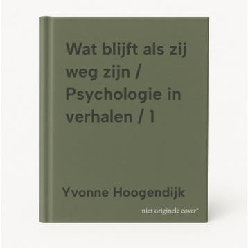 Wat blijft als zij weg zijn / Psychologie in verhalen / 1, Verzenden, Zo goed als nieuw, Yvonne Hoogendijk