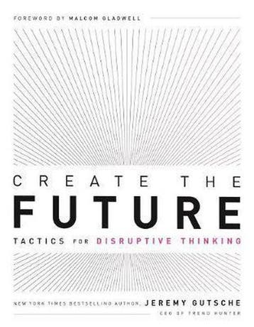 Create the Future: Tactics for Disruptive Thinking, Verzenden, Zo goed als nieuw, Jeremy Gutsche