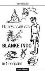 Het leven van een BLANKE INDO in Nederland 9783990488614, Boeken, Verzenden, Gelezen, Max Wettstein