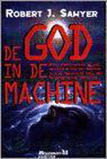 GOD IN DE MACHINE - R.J. Sawyer 9789029054140, Verzenden, Gelezen, R.J. Sawyer
