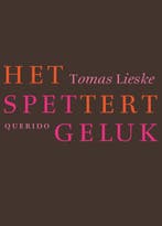 Het Spettert Geluk 9789021433073 Tomas Lieske, Ophalen of Verzenden, Nieuw, Tomas Lieske