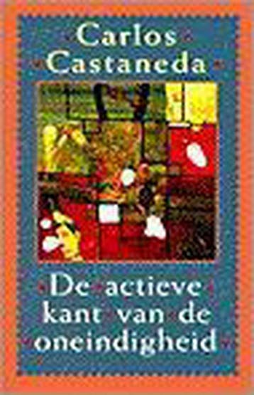 ACTIEVE KANT VAN DE ONEINDIGHEID - C. Castaneda, Boeken, Verzenden, Gelezen, C. Castaneda