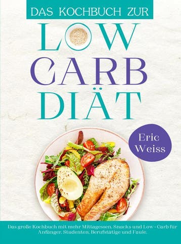 Das Kochbuch Zur Low-Carb-Diät | Eric Weiss | Nieuw, Ophalen of Verzenden, Nieuw, Eric Weiss