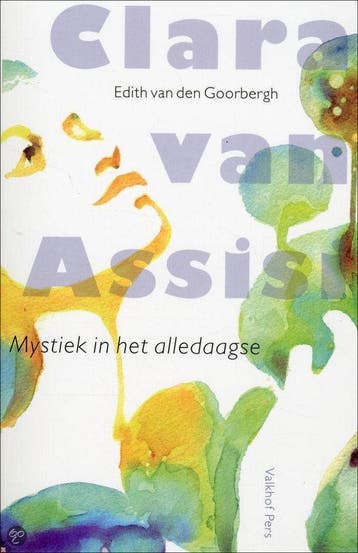 Clara van Assisi - Edith van den Goorbergh 9789056253189, Boeken, Verzenden, Gelezen, Edith van den Goorbergh