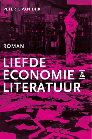 Liefde, Economie & Literatuur | Peter J. Dijk | Nieuw, Ophalen of Verzenden, Nieuw, Peter J. Dijk